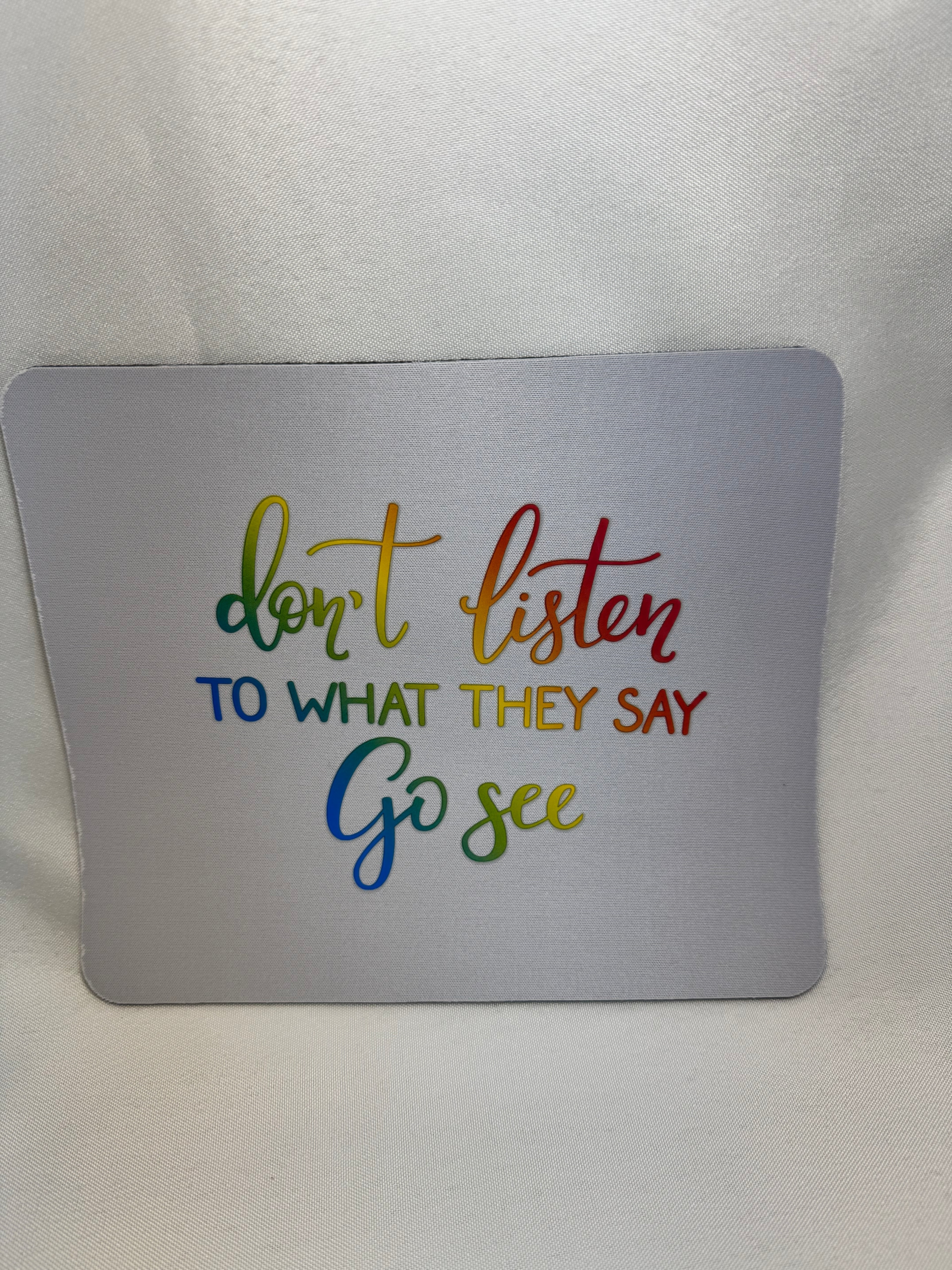 Don't Listen to What They Say Mouse Pad