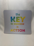 The Key to Success is Action Mouse Pad