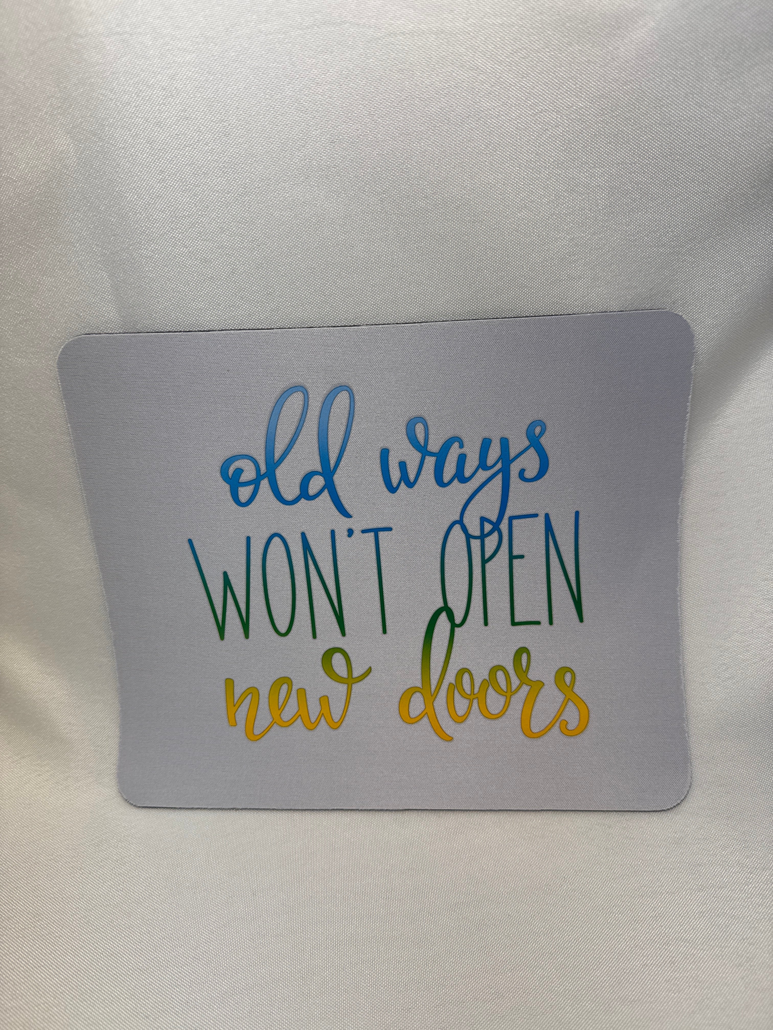 Old Ways Won't Open New Doors Mouse Pad